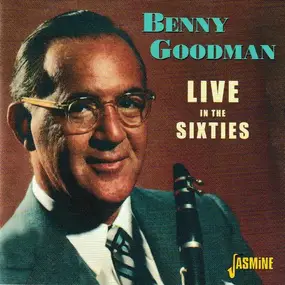 Benny Goodman - Live In The Sixties