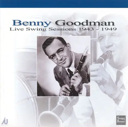Benny Goodman - Live Swing Sessions 1943-1949