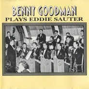 Benny Goodman - Plays Eddie Sauter
