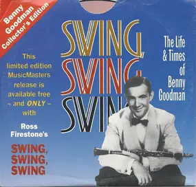 Benny Goodman - Swing, Swing, Swing - The Life & Times Of Benny Goodman
