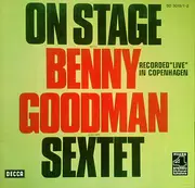 Double LP - Benny Goodman Sextet - On Stage With Benny Goodman And His Sextet Recorded 'Live' In Copenhagen - Gatefold