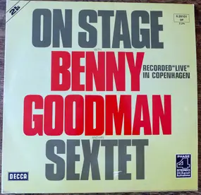 Benny Goodman - On Stage With Benny Goodman & His Sextet Recorded 'Live' In Copenhagen