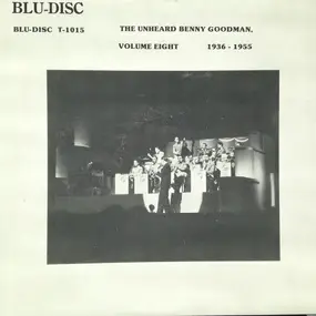 Benny Goodman - The Unheard Benny Goodman, Volume Eight 1936-1955
