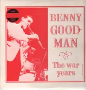 Benny Goodman - The War Years