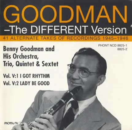Benny Goodman - The Different Version, Vol. V: 41 Alternate Takes Of Recordings 1945 - 1946