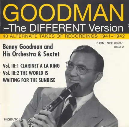 Benny Goodman - The Different Version, Vol. III: 40 Alternate Takes Of Recordings 1941 - 1942