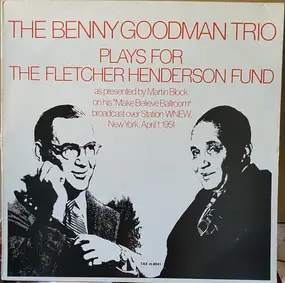 Benny Goodman - Plays For The Fletcher Henderson Fund