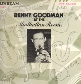 Benny Goodman - At The Madhattan Room, Oct 23, 1937