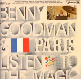 Benny Goodman - Benny Goodman & Paris... Listen To The Magic