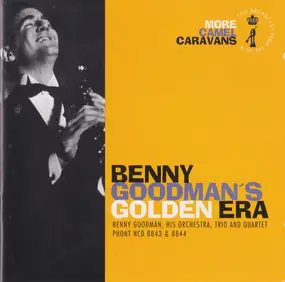 Benny Goodman - Benny Goodman's Golden Era: More Camel Caravans- The Third Camel/The Fourth Camel