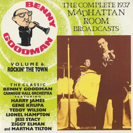 Benny Goodman - The Complete 1937 Madhattan Room Broadcasts-Volume 6:Rockin' The Town