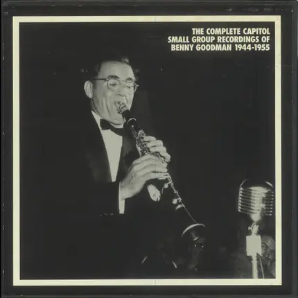 Benny Goodman - The Complete Capitol Small Group Recordings Of Benny Goodman 1944-1955