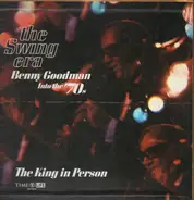 Benny Goodman - The Swing Era - Benny Goodman Into The 70's - The King In Person