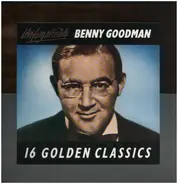 Benny Goodman - Unforgettable Benny Goodman - 16 Golden Classics