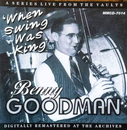 Benny Goodman - 'When Swing Was King'