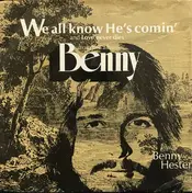Benny Hester - We All Know He's Comin' / Love Never Dies