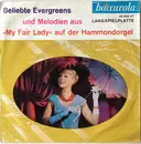 7inch Vinyl Single - Benny Johnson , Hammondorgel, Und Unknown Artist - Beliebte Evergreens Und Melodien Aus 'My Fair Lady' Auf Der Hammondorgel - No Cover
