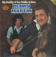 Benny Martin - Big Daddy Of The Fiddle & Bow