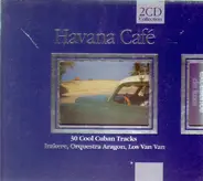 Benny More / Silvio Rodriguez / Irakere - Havana Café - 30 Cool Cuban Tracks