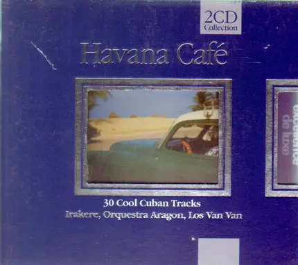 Benny More / Silvio Rodriguez / Irakere - Havana Café - 30 Cool Cuban Tracks