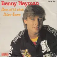 Benny Neyman - Dann Ruf Ich Wieder Deinen Namen