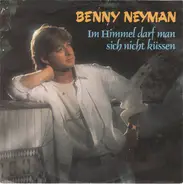 Benny Neyman - Im Himmel Darf Man Sich Nicht Küssen