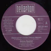 7inch Vinyl Single - Benny Neyman - Dann Ruf Ich Wieder Deinen Namen