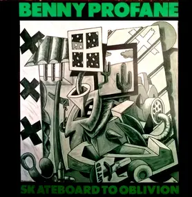 Benny Profane - Skateboard To Oblivion