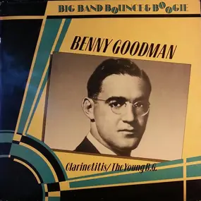 Benny Goodman - Clarinetitis / The Young B.G.