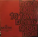 7'' - Benny Goodman - Bach Goes To Town