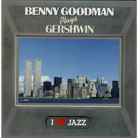 Benny Goodman - Benny Goodman Plays Gershwin