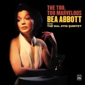 Bea Abbott - The Too, Too Marvelous Bea Abbott