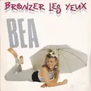 7inch Vinyl Single - Béa - Bronzer Les Yeux