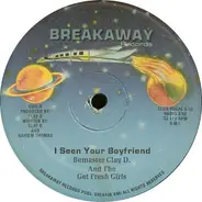 Beat Master Clay D. And The Get Fresh Girls - I Seen Your Boyfriend
