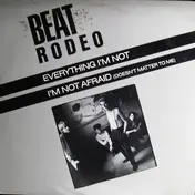 Beat Rodeo - Everything I'm Not / I'm Not Afraid (Doesn't Matter To Me)