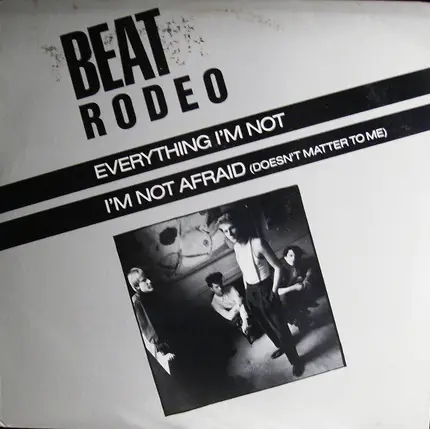 Beat Rodeo - Everything I'm Not / I'm Not Afraid (Doesn't Matter To Me)
