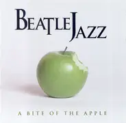 Beatle Jazz - A Bite of the Apple