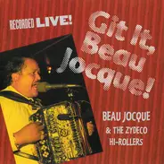 Beau Jocque & The Zydeco Hi-Rollers - Git It, Beau Jocque!