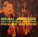 CD - Beau Jocque & The Zydeco Hi-Rollers - Pick Up On This!