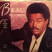 7inch Vinyl Single - Beau Williams - Don't Be Gone To Stay / There's Just Something About You (Dub)