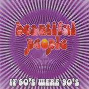 Beautiful People - If 60's Were 90's