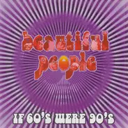 Beautiful People - If 60's Were 90's