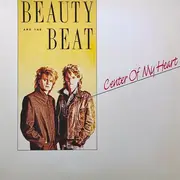 7inch Vinyl Single - Beauty And The Beat - Center Of My Heart