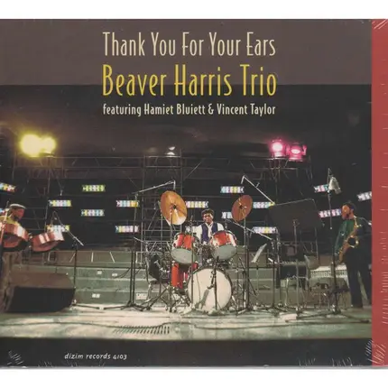 Beaver Harris Trio Featuring Hamiet Bluiett & Vincent Taylor - Thank You For Your Ears
