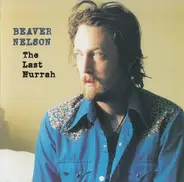 Beaver Nelson - The Last Hurrah