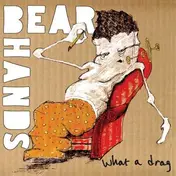 Bear Hands - What a Drag/Can't..