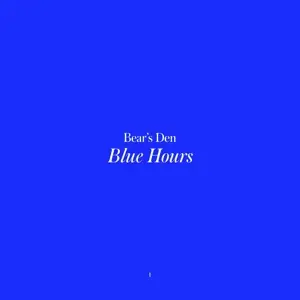 BEAR'S DEN - Blue Hours