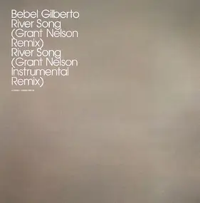 Bebel Gilberto - River Song (Grant Nelson Remixes)