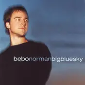Bebo Norman - Big Blue Sky