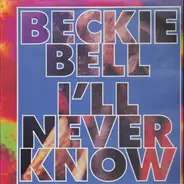 Beckie Bell - I'll Never Know